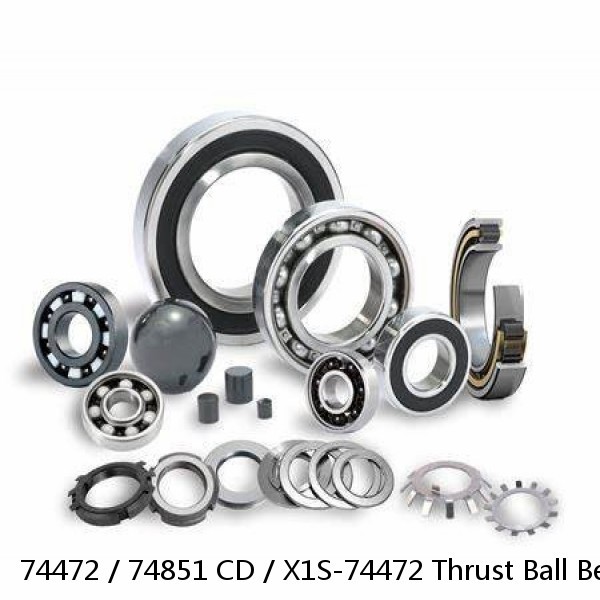 74472 / 74851 CD / X1S-74472 Thrust Ball Bearings #1 image